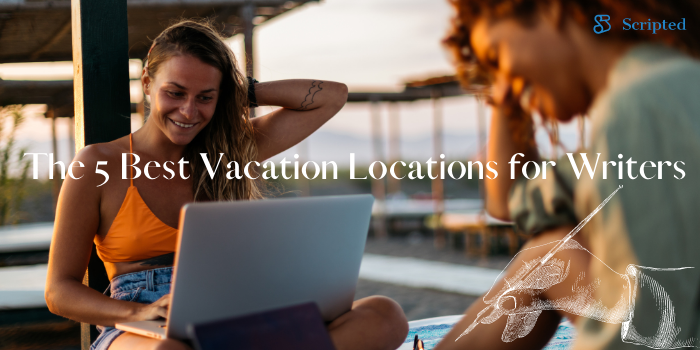 The 5 Best Vacation Locations for Writers
