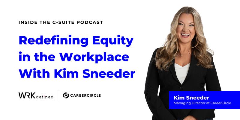 Inside the C-Suite Podcast Episode with CareerCircle's Managing Director, Kim Sneeder