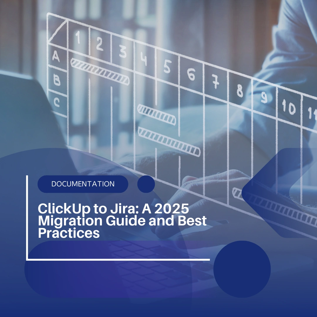 ClickUp to Jira: A 2025 Migration Guide and Best Practices