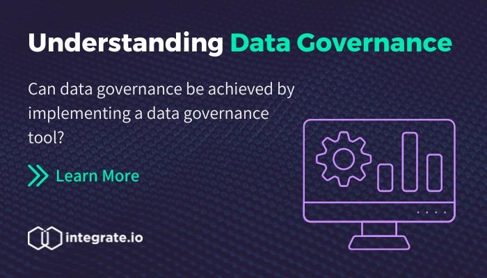 Understanding Data Governance | Integrate.io