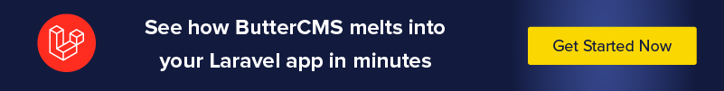 See how ButterCMS melts into your Laravel app in minutes. Get started now.