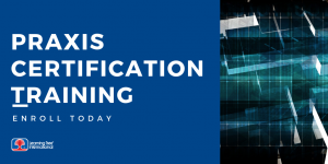 Praxis certification training
