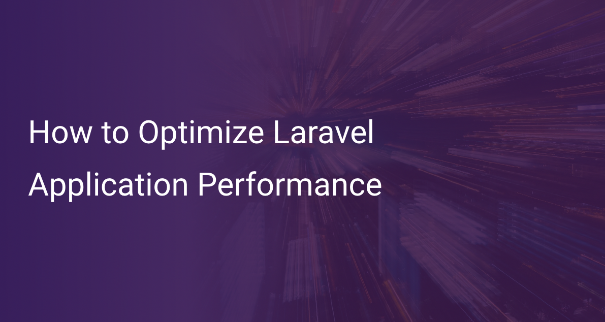 How to Optimize Laravel Application Performance Scout APM Blog