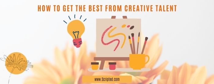 How To Get the Best from Creative Talent