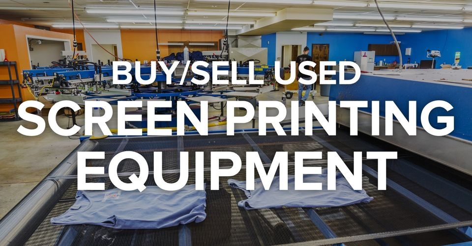 Buy Used Screen Printing Equipment and Save Money