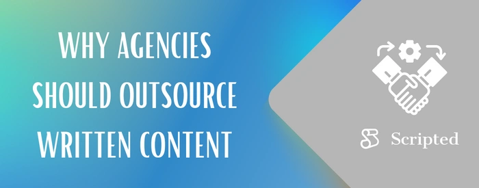 Why Marketing Agencies Should Outsource Written Content