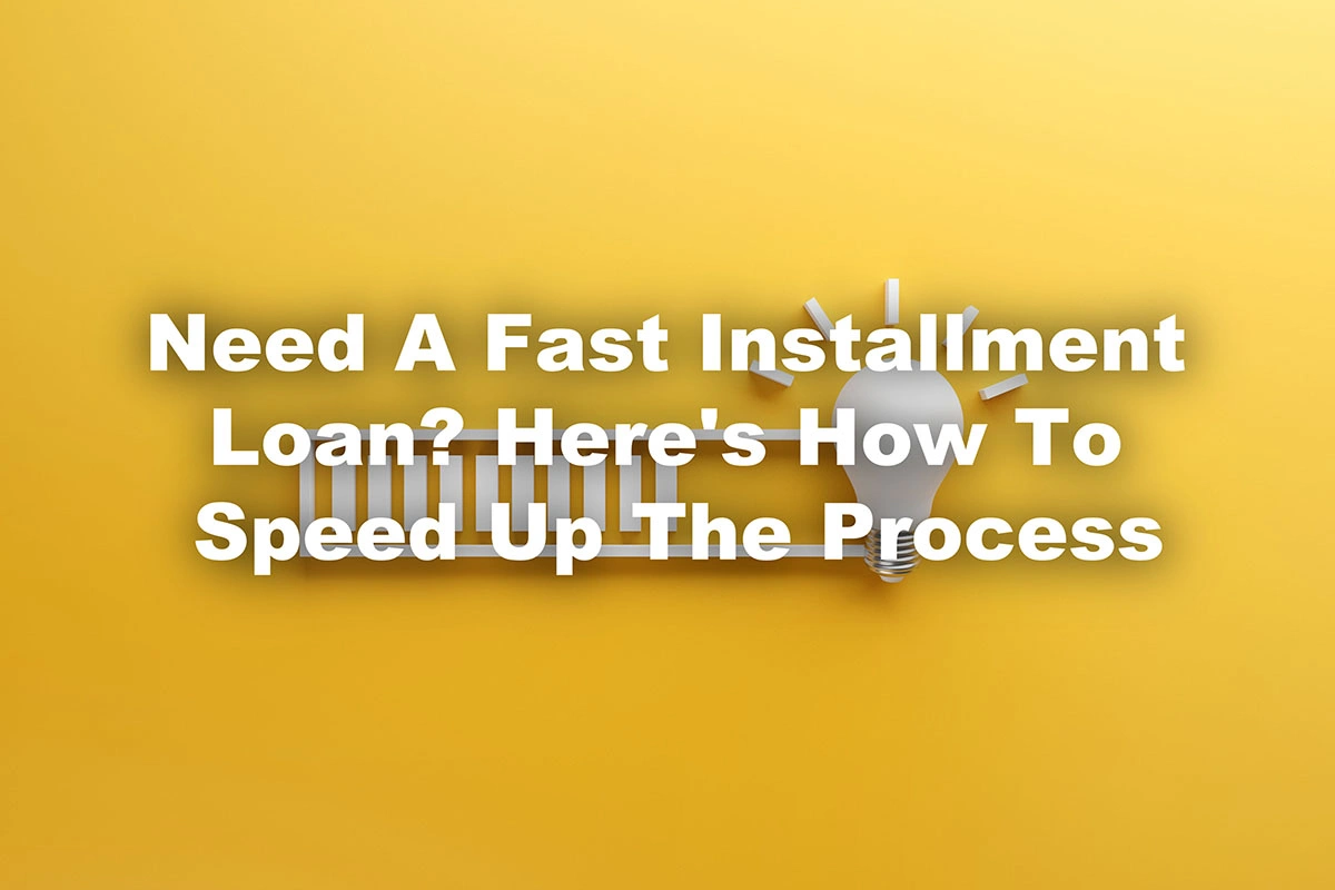 fast installment loan process