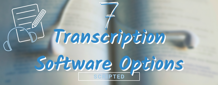 Top 7 Transcription Software Options