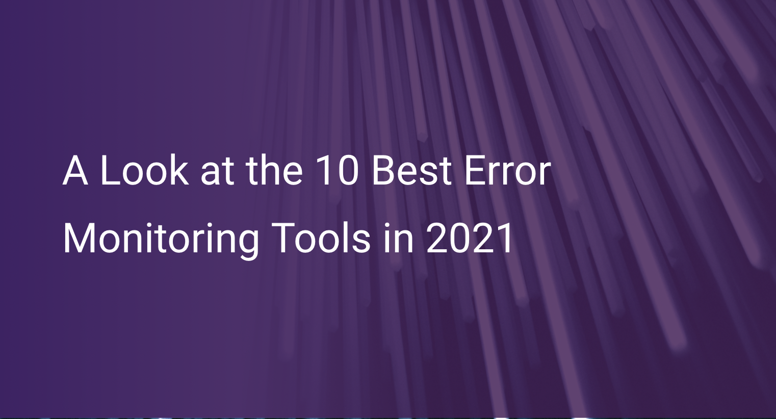 A Look at the 10 Best Error Monitoring Tools in 2021 Scout APM Blog