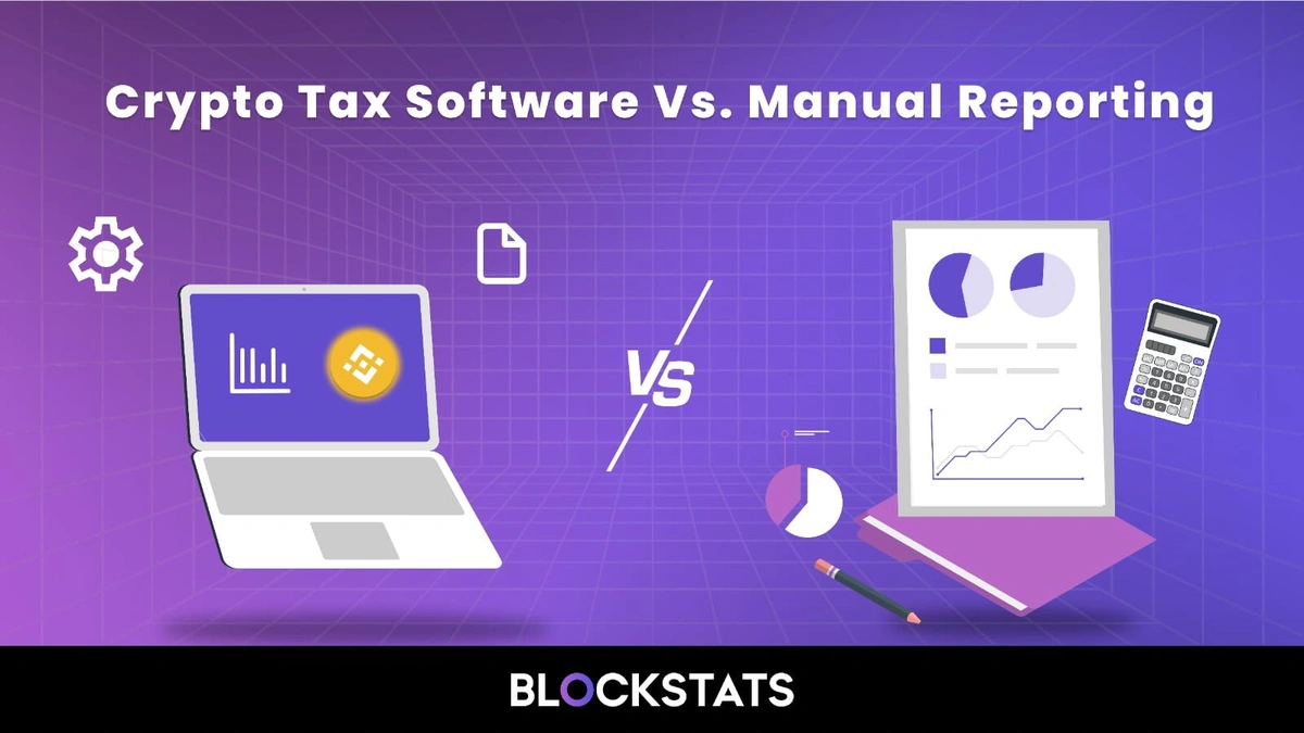 Crypto Tax Software vs. Manual Reporting: Pros and Cons