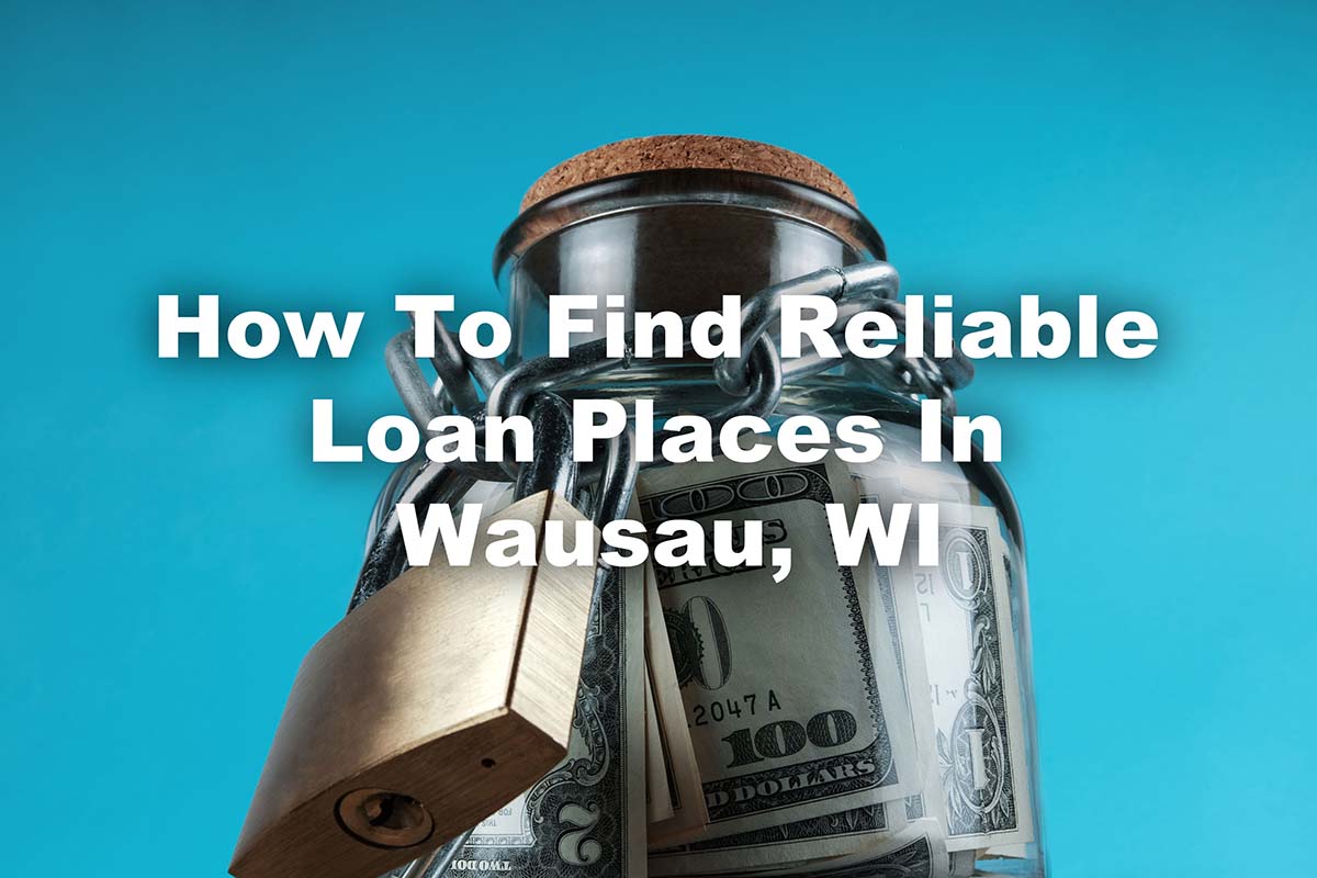 reliable loan places Wausau, WI