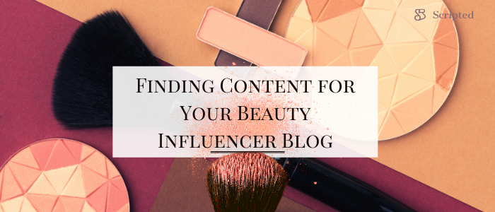Finding Content for Your Beauty Influencer Blog