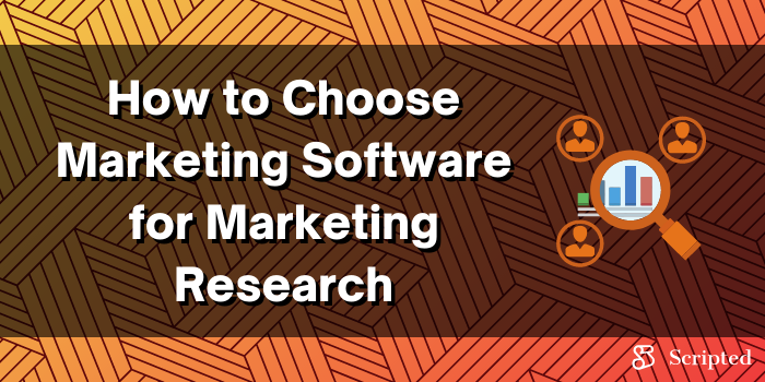 How to Choose Marketing Software for Marketing Research
