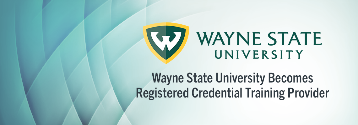 Wayne State University Becomes Registered Credential Training Provider