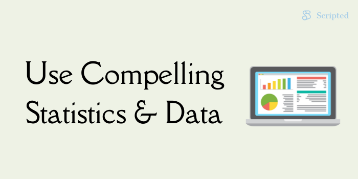  Use Compelling Statistics and Data