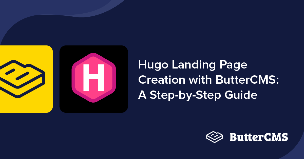 Hugo Landing Page Creation Made Simple with ButterCMS