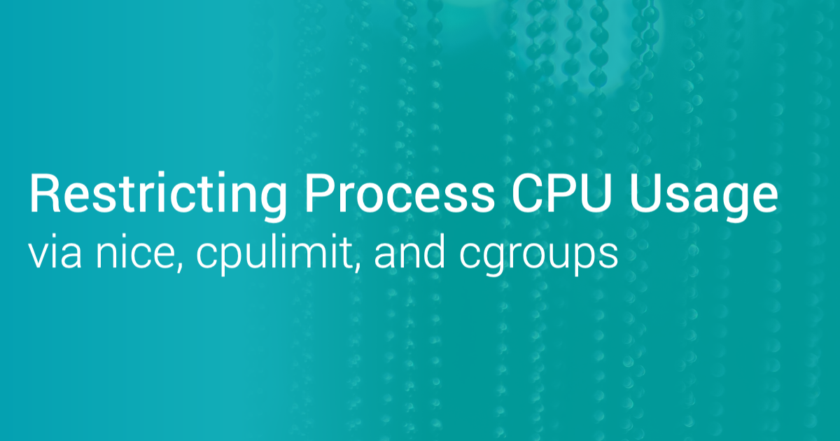 Restricting process CPU usage using nice cpulimit and cgroups