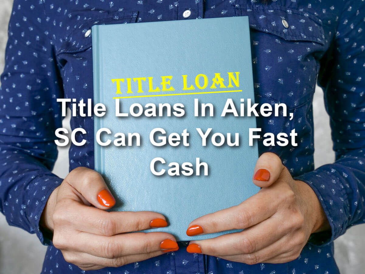 woman holding book with overlay text that says Title loans in Aiken, SC can get you fast cash