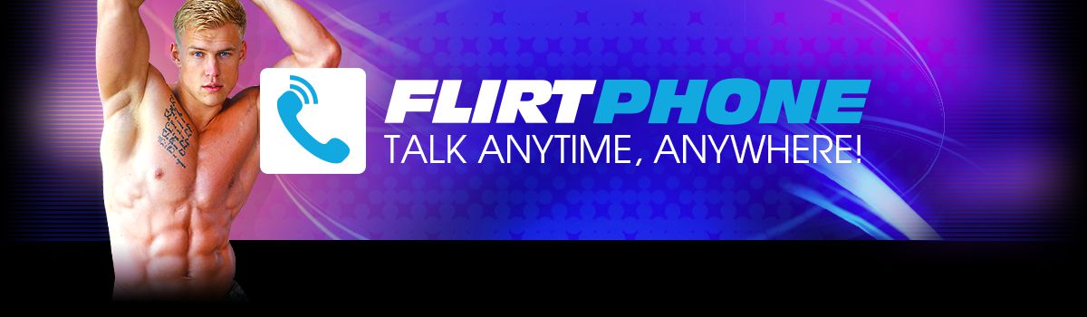 Flirt Phone: Get to Know Your Favorite Performers