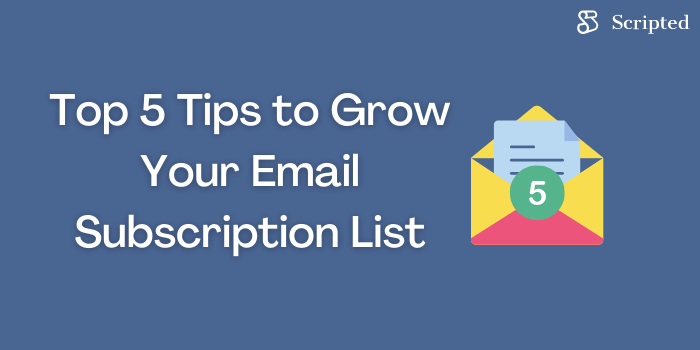 Top Five Tips to Grow Your Email Subscription List