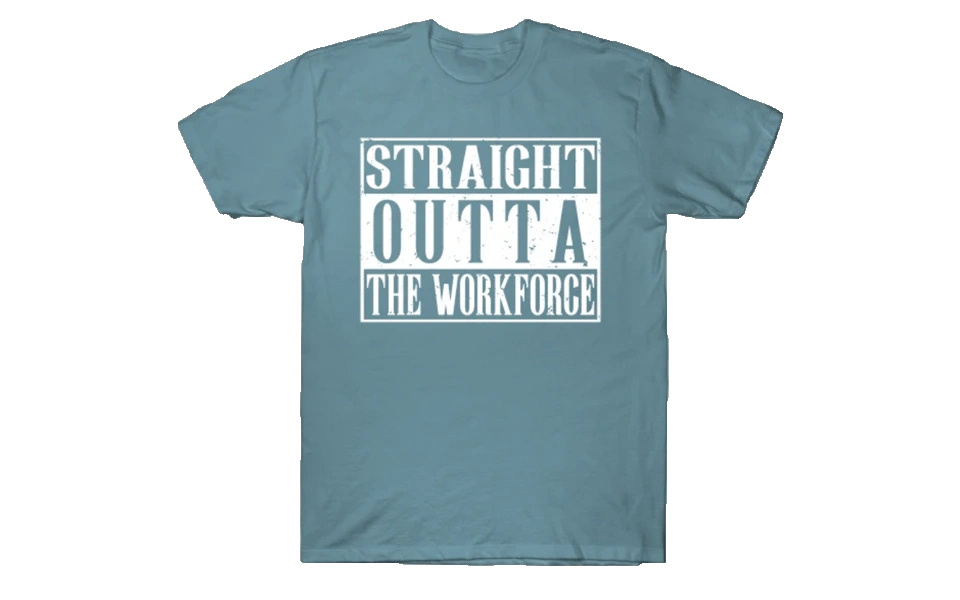 straight-outta-the-workforce-tee-reti...