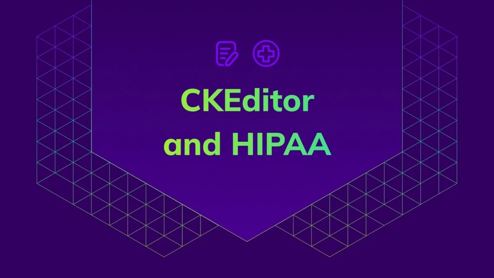 CKEditor is now HIPAA-aligned, adding healthcare-grade controls on top of SOC 2 Type II. See what's in scope, who benefits, and how it cuts vendor risk.