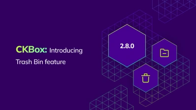  Discover CKBox v2.8.0 with the new Trash Bin feature for safer asset recovery, plus smarter security warnings and a refreshed UI.