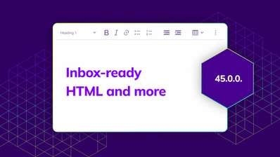 CKEditor 5 v45.0.0 release highlights featuring Email editing with Export with Inline Styles and Layout Tables, Fullscreen Mode and other improvements.