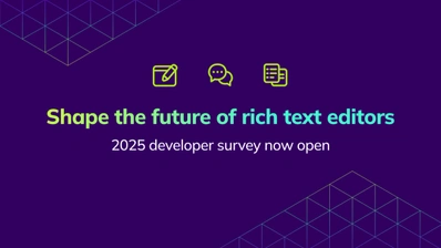 The 2025 CKEditor Developer Survey is live! Tell us how you use collaborative editing tools and help shape the future of content collaboration.