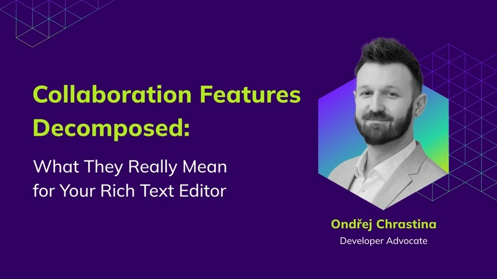 Collaboration Features Decomposed: What They Really Mean for Your Rich Text Editor