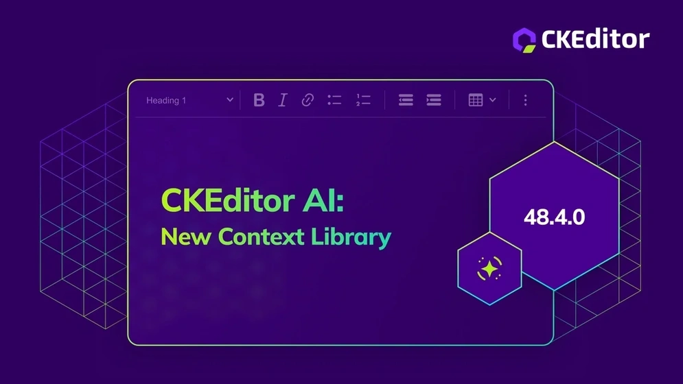 CKEditor 5 v48.4.0 grounds CKEditor AI in your own prompts, files, and editor setup, adds image understanding, and improves table editing.