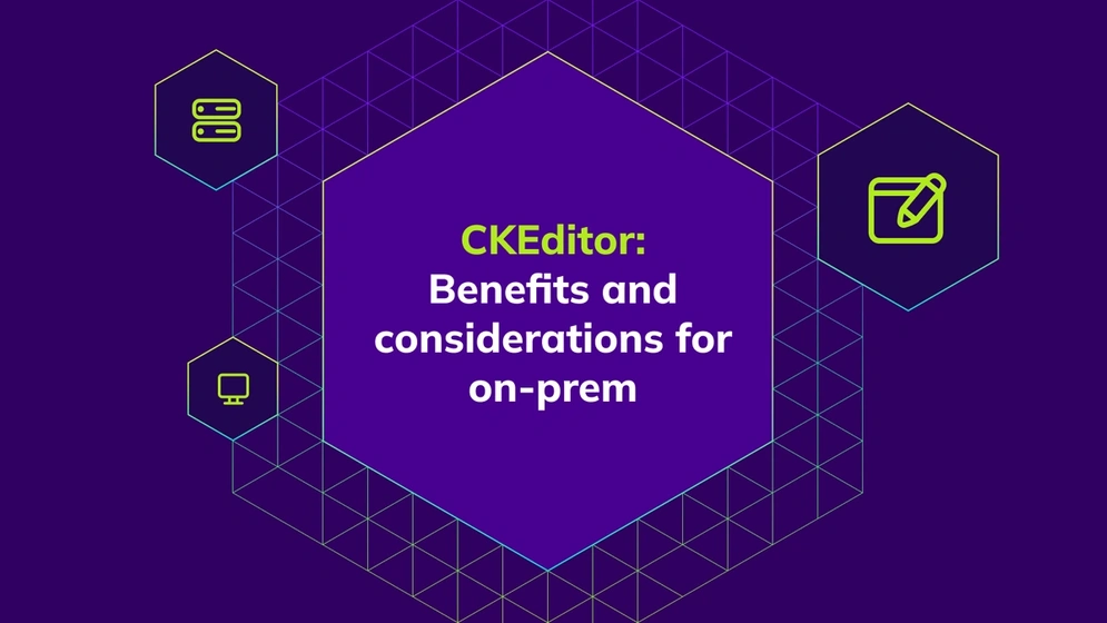 Discover the benefits of using an on-premises rich text editor with CKEditor. Learn why on-prem deployment offers better control and customization.