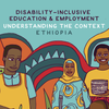 Disability-Inclusive Education and Employment: Understanding the Experiences of Young Men and Women with Disabilities – ETHIOPIA Report cover