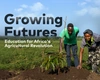 TAG DEV 2.0 documentary poster, Growing Futures: Education for Africa's Agricultural Revolution