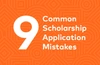 Graphic of 9 Common Scholarship Application Mistakes