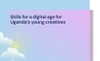 Findings Reports Skills for a Digital Age for Uganda's Young Creatives