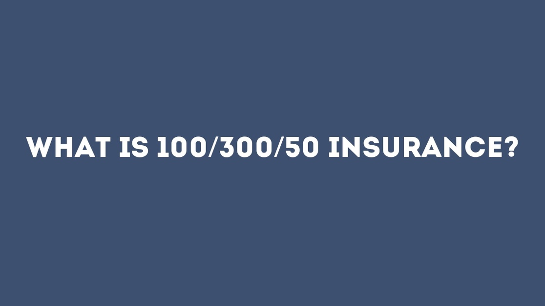 What Is 100/300/50 Insurance? Squeeze
