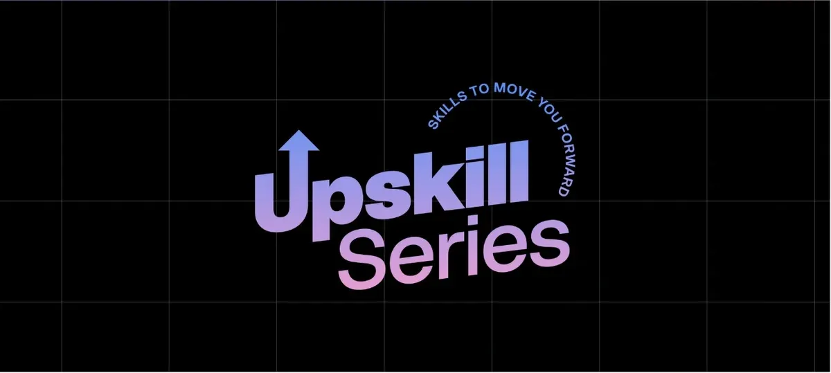 Upskill series