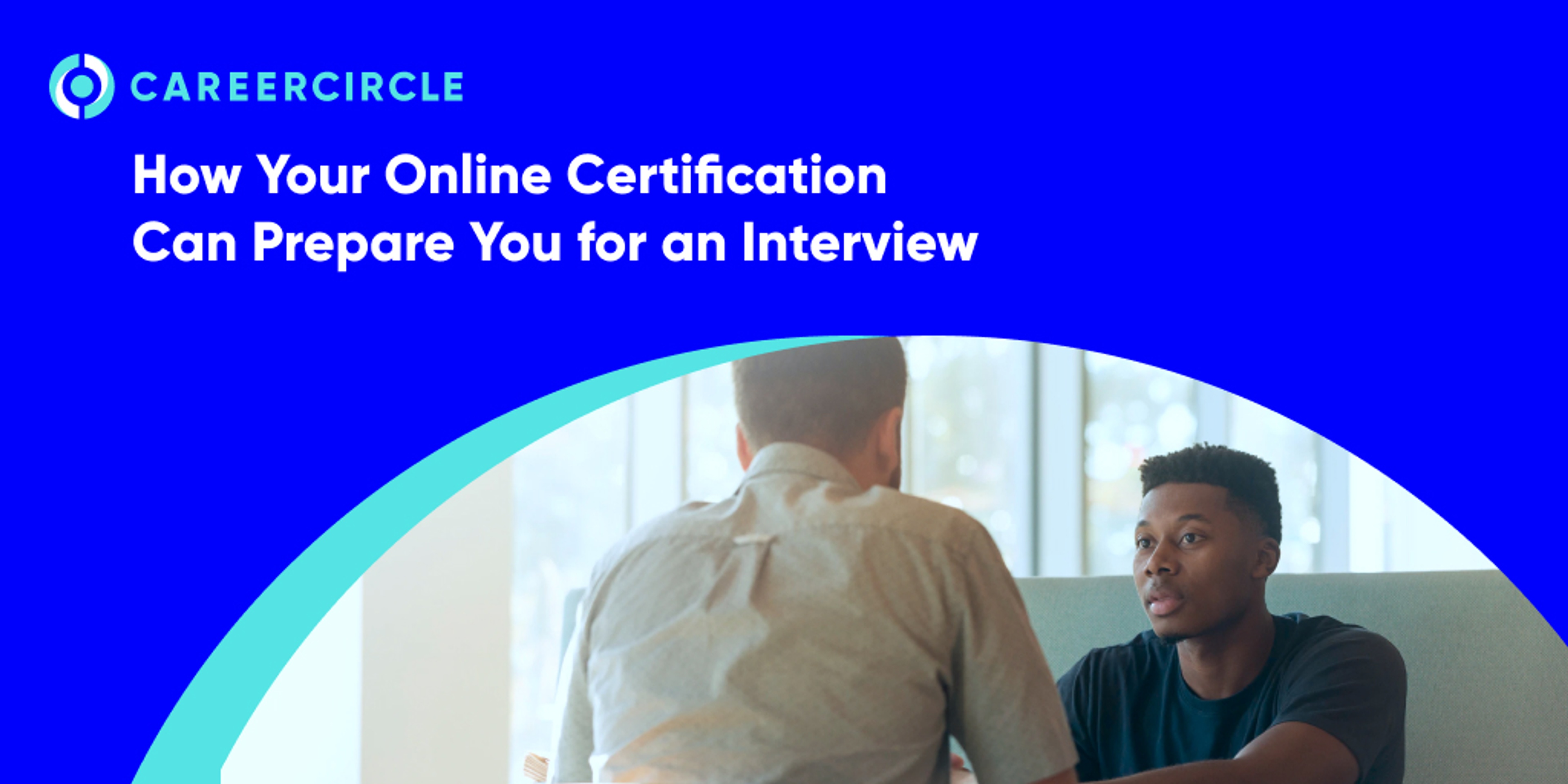 CareerCircle - "How Your Online Certification Can Prepare You for an Interview" with an image of two people in an interview