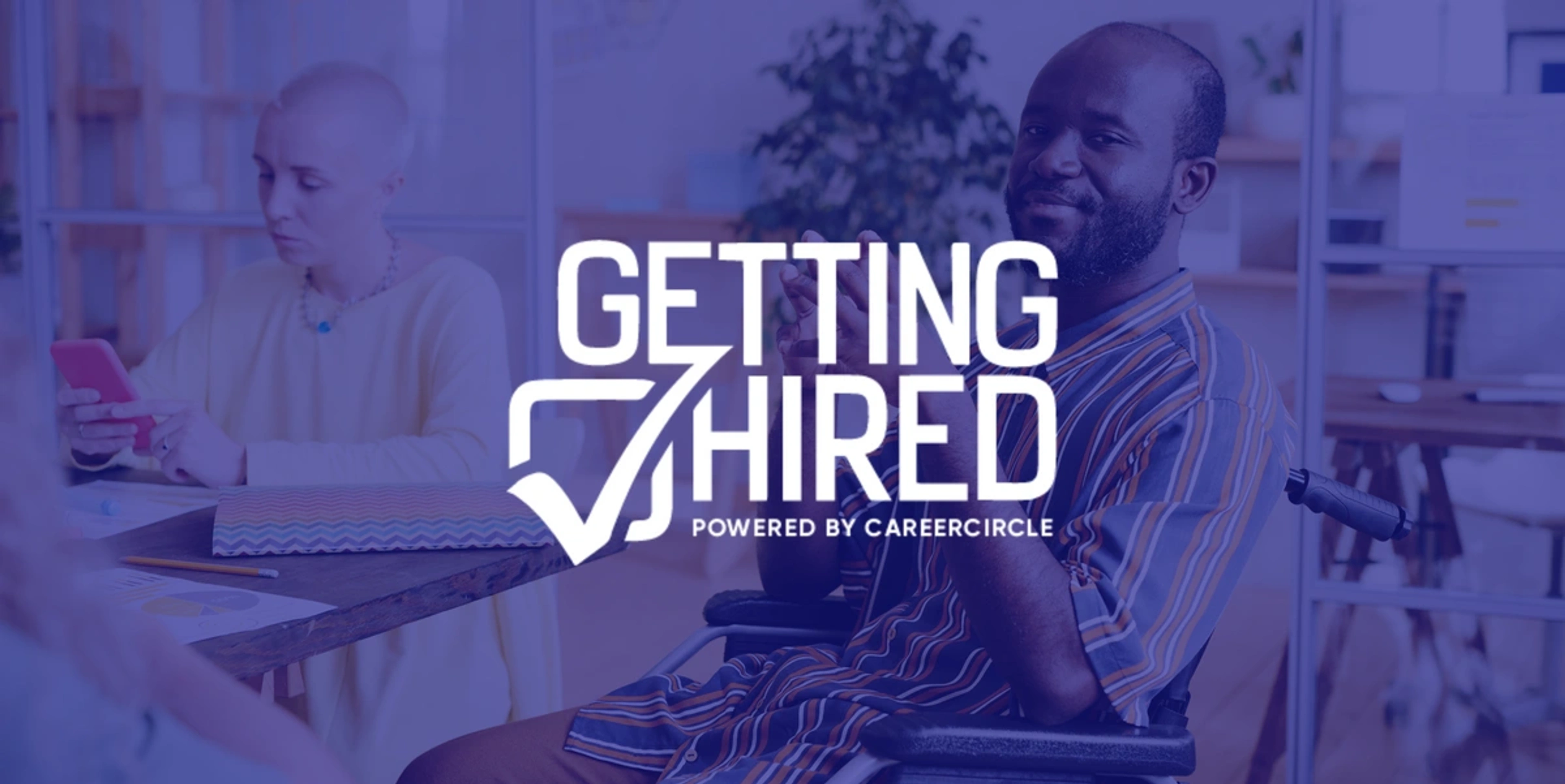text says getting hired powered by careercircle, overlayed in blue over the image of a Black man