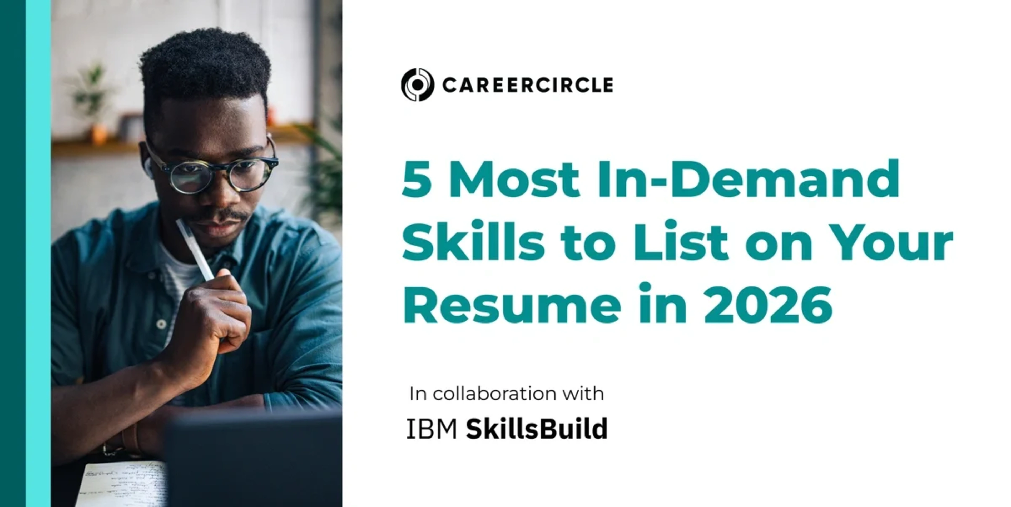 Person holding pen sitting at a table. Caption "5 Most In-Demand Skills to List on Your Resume in 2026" with the CareerCircle and IBM logos
