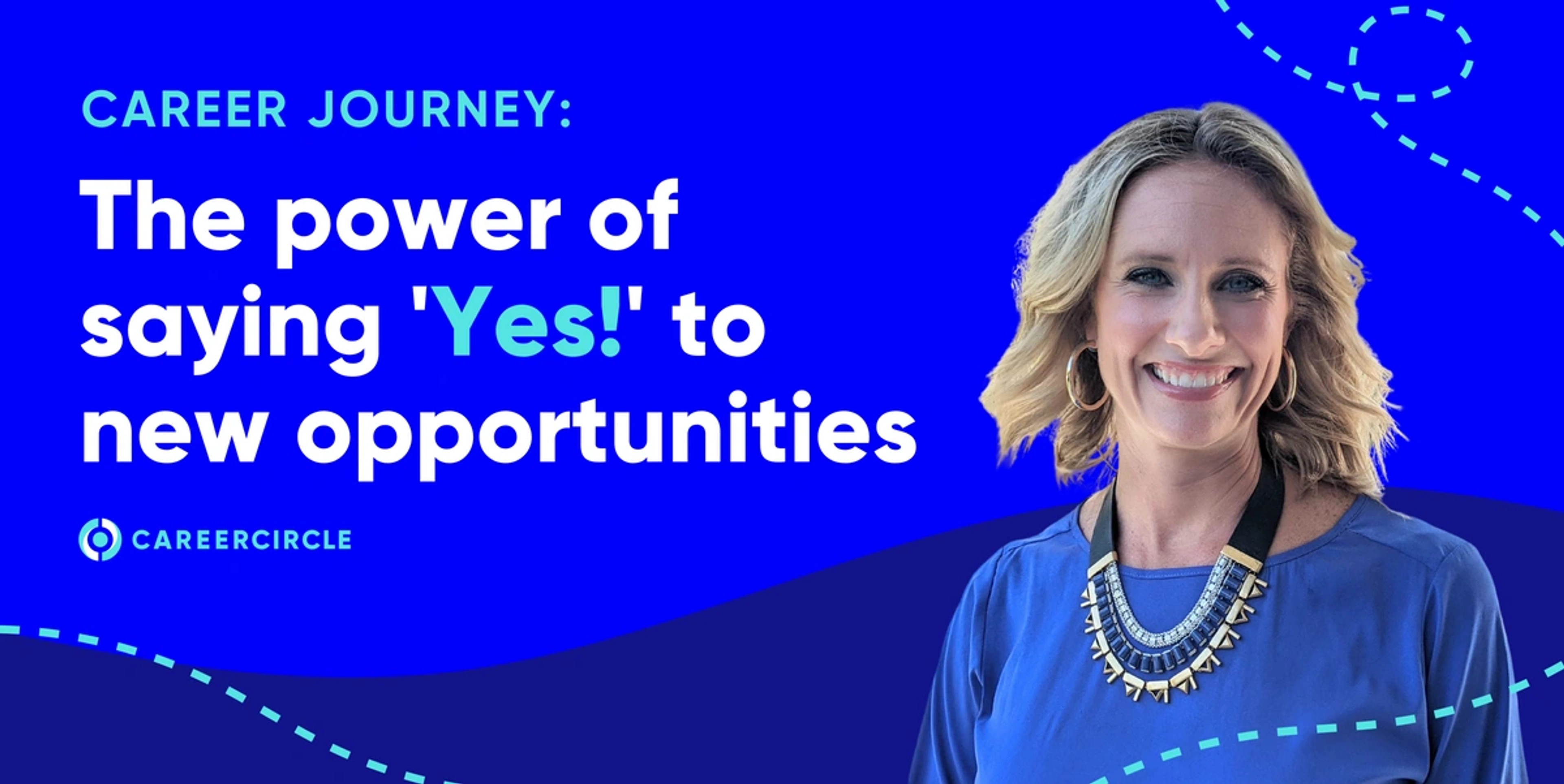 Saying Yes to a Different Path: A CareerCircle Career Journey