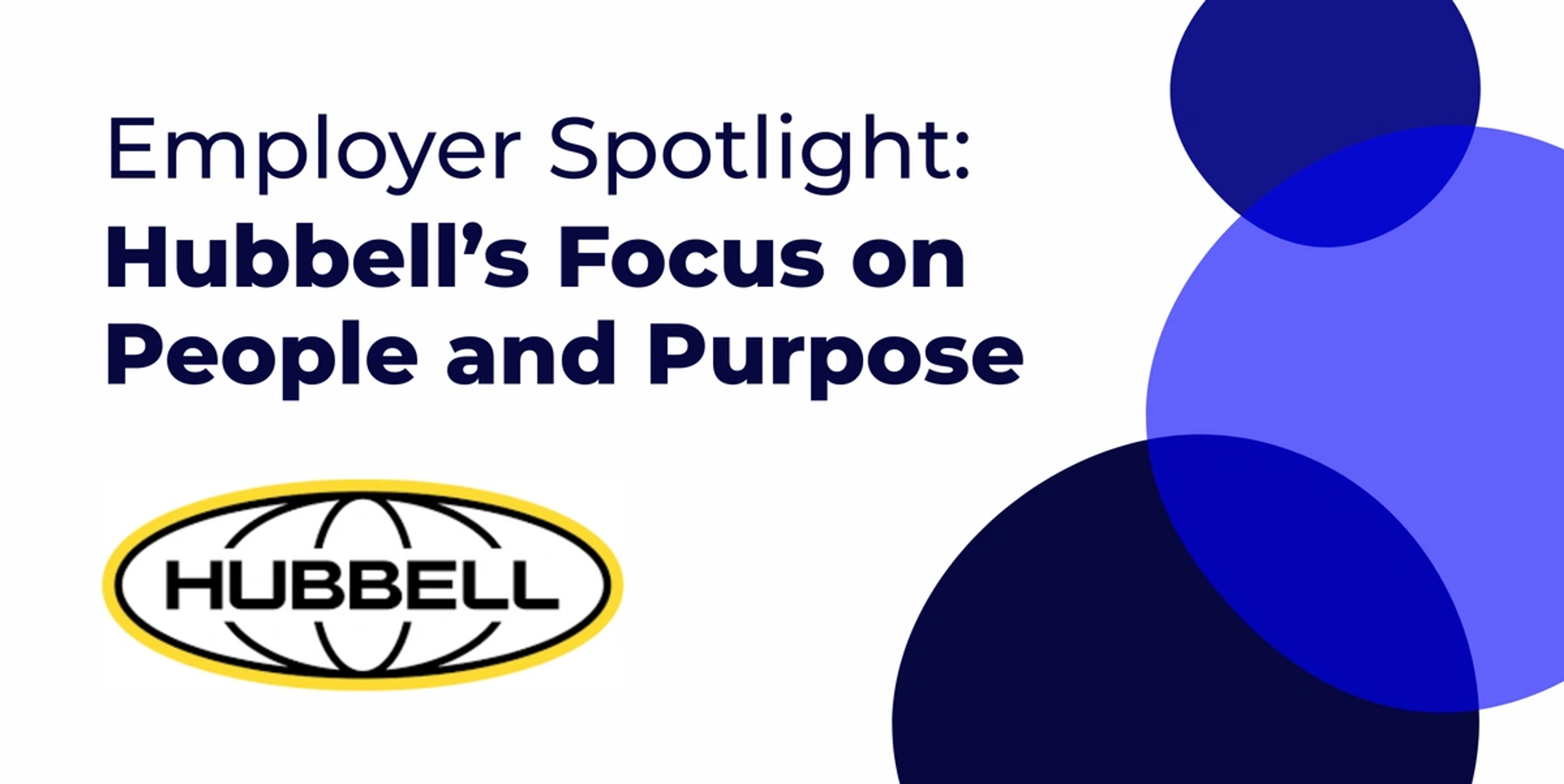 text says employer spotlight, hubbells focus on people and purpose
