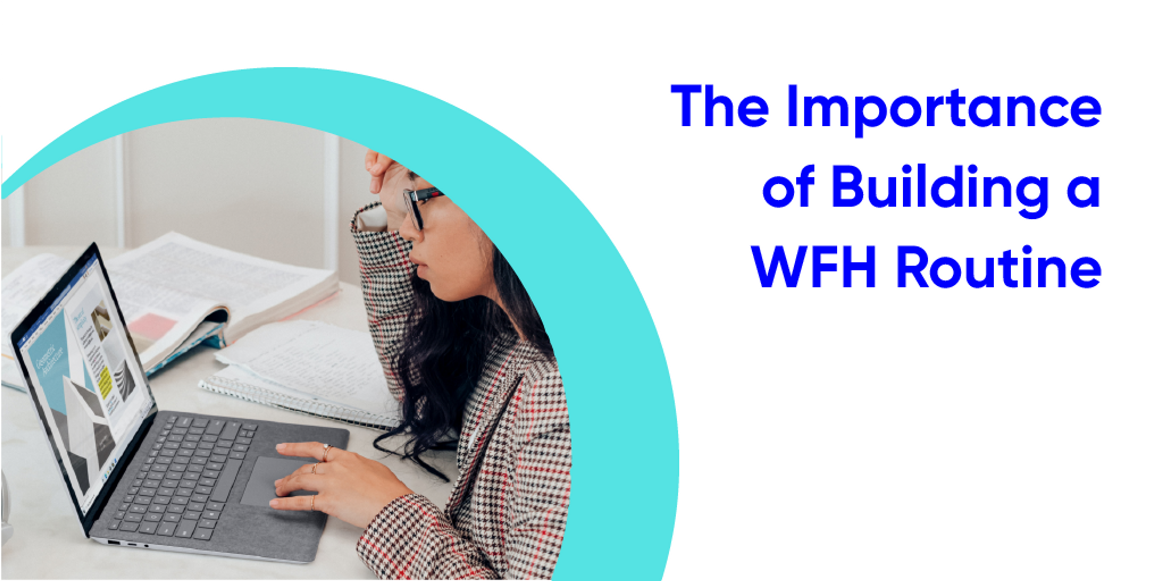 Image of woman at a computer with text in blue that says "The Importance of Building a WFH routine"