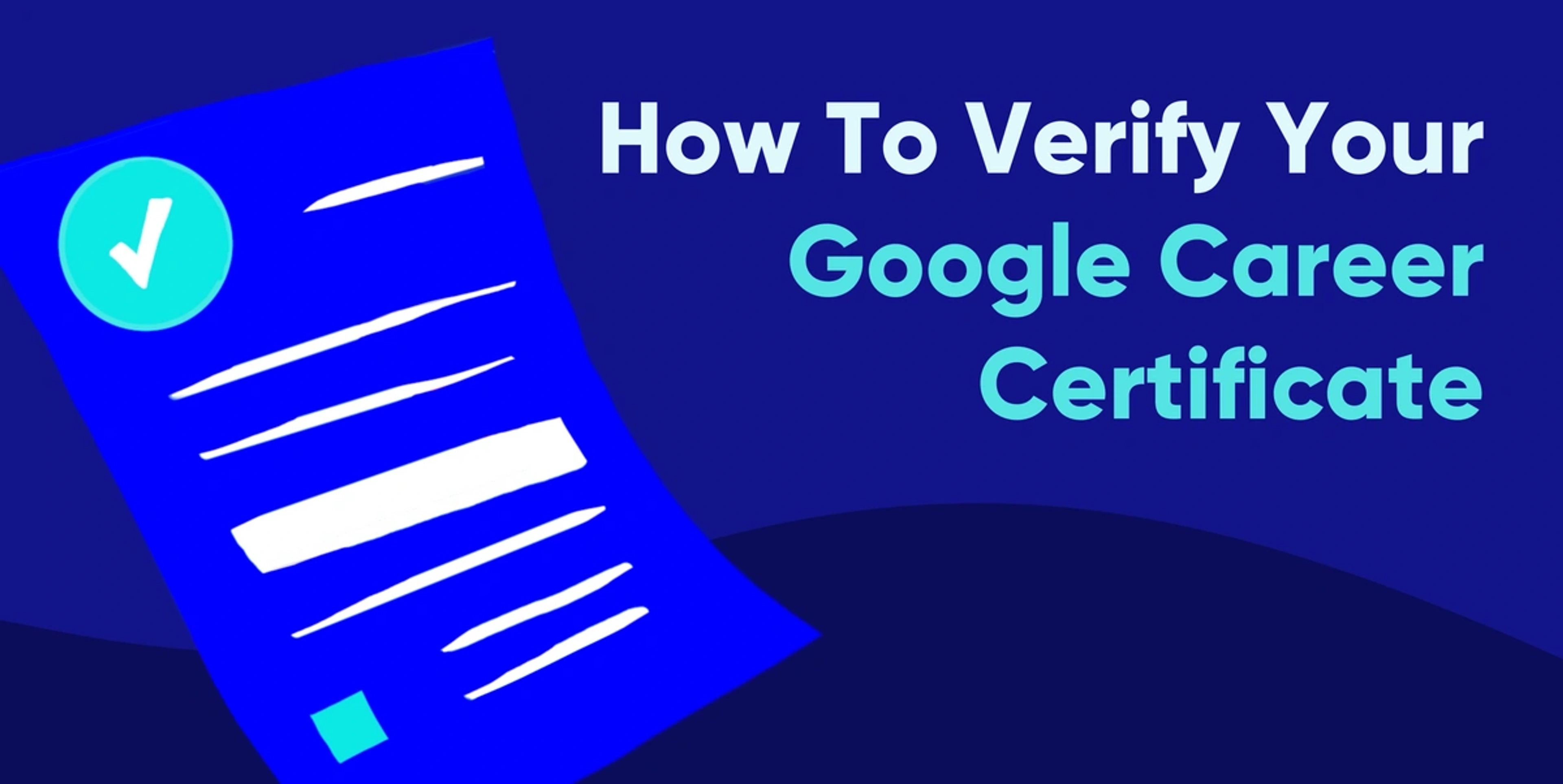 text reads how to verify your google career certificate with illustrated image of blue paper on blue background