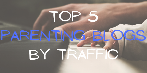 Top 5 Parenting Blogs by Traffic