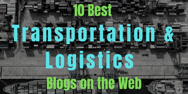 10 Best Transportation and Logistics Blogs on the Web