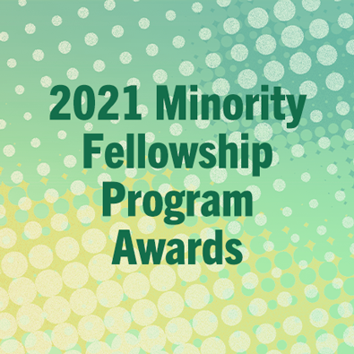 2021 Minority Fellowship Program Awardees Announced