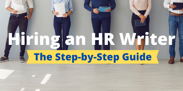 Hiring an HR Writer: The Step-by-Step Guide