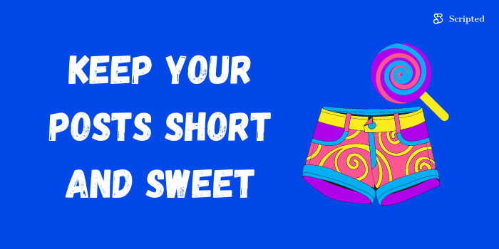Keep Your Posts Short and Sweet